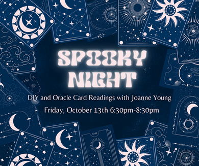 SOLD OUT 10/13/2023 Let's Get Spooky-DIY and Card Reading Night 6:30pm