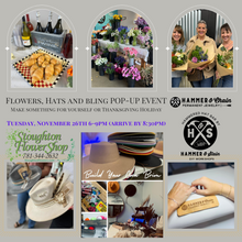 11/26/2024 Flowers, Hats and Bling POP-UP with Stoughton Flower Shop 6-9pm