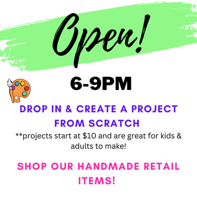 11/28/2023 Tuesday (6pm-9pm) Drop In for OPEN PAINT & CRAFTING! No Reservation needed