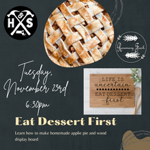 11/23/2021 Life is Short Eat Dessert First-Apple Pie Class with Rosemary Fresh and Wood Board Display 6:30pm