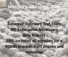 02/02/2019 (10:00am) Mimosa's and Cozy Knit Blanket Workshop ($90)
