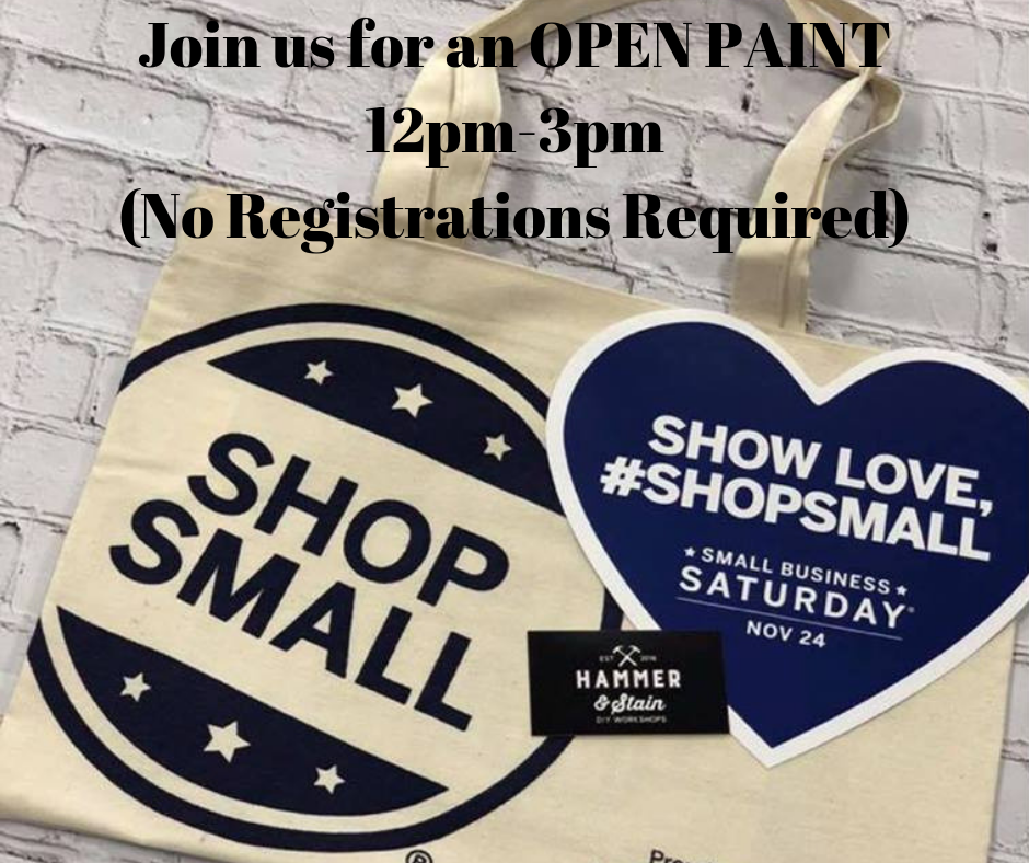 11/24/2018 Small Business Saturday OPEN PAINT 12pm-3pm