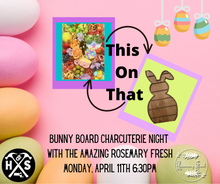 04/11/2022 Bunny Board Charcuterie Night with Rosemary Fresh 6:30pm